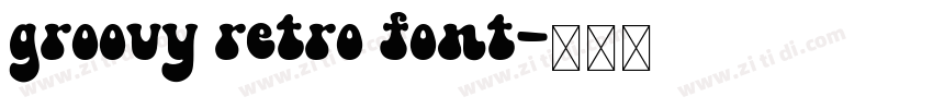 groovy retro font字体转换 groovy retro font字体转换